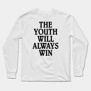 The youth will always win Long Sleeve T-Shirt